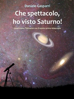 cover image of Che spettacolo, ho visto Saturno! Guida del cielo per giovani e adulti